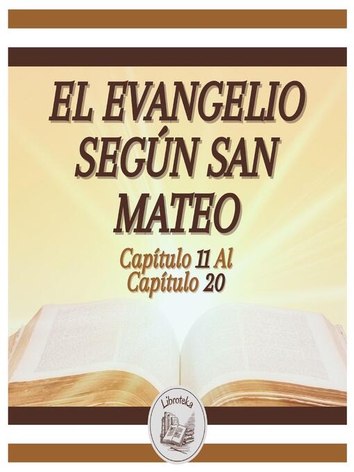 Title details for EL EVANGELIO SEGÚN SAN MATEO--Capítulo 11 al Capítulo 20 by LIBROTEKA - Available